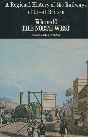 A Regional History of the Railways of Great Britain, Volume 10: The North West