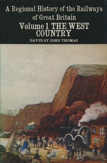 A Regional History of the Railways of Great Britain, Volume  1: The West Country