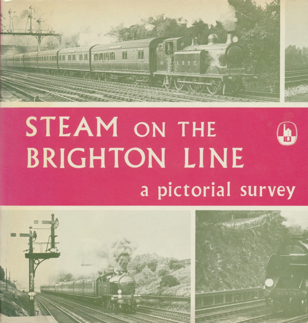 Steam on the Brighton Line: A Pictorial Survey