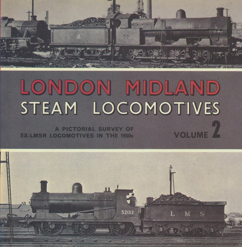London Midland Steam Locomotives : A Pictorial Survey of Ex-LMSR Locomotives in the 1950s, Volume 2