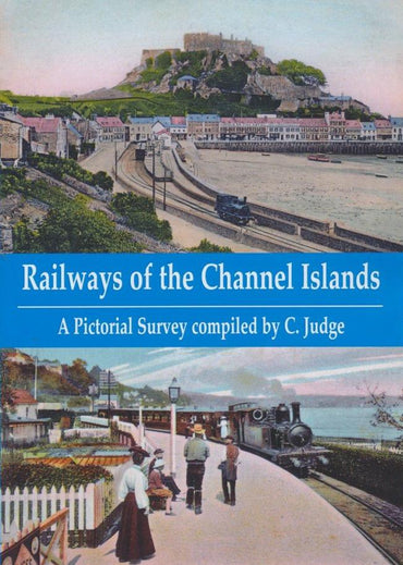 Railways of the Channel Islands: A Pictorial Survey (PS 1)