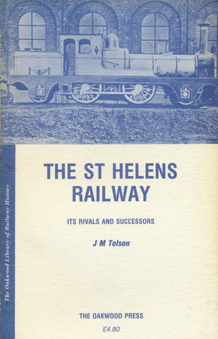 The St. Helens Railway: Its Rivals and Successors (OL 64)
