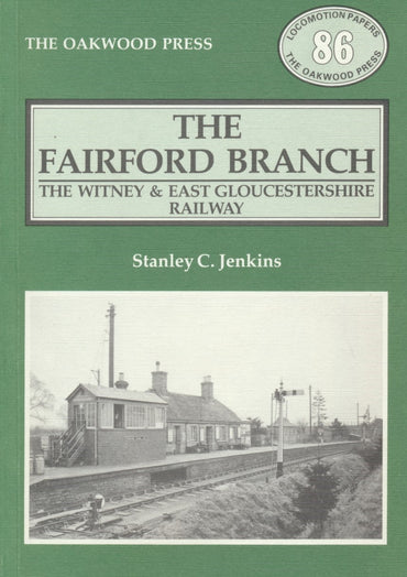 The Fairford Branch: Witney and East Gloucestershire Railway (LP 86)