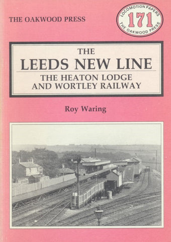 The Leeds New Line - The Heaton Lodge and Wortley Railway (LP171)