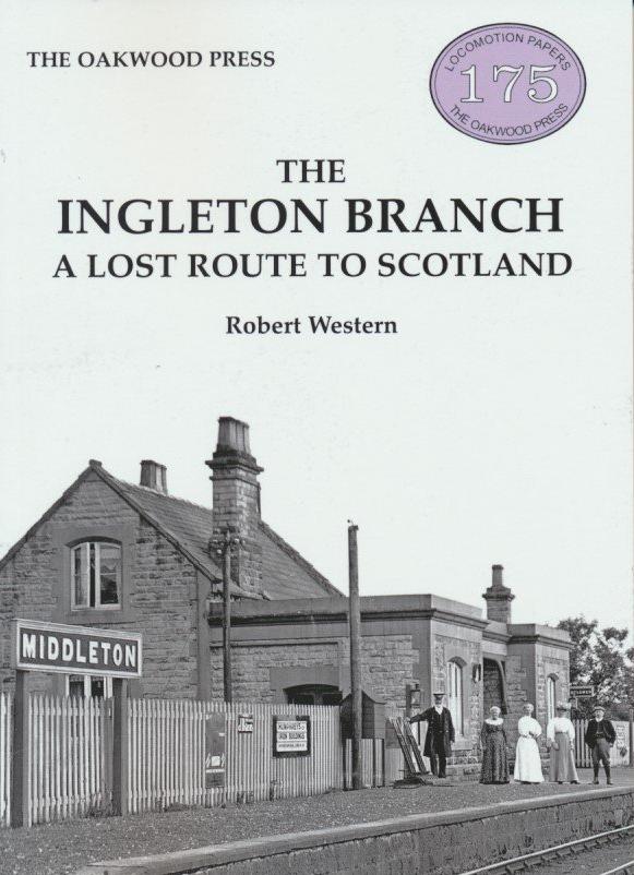 The Ingleton Branch : A Lost Route to Scotland (LP175)