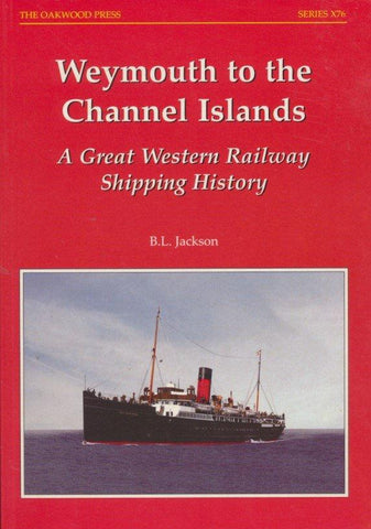 Weymouth to the Channel Islands: A Great Western Railway Shipping History (X76)