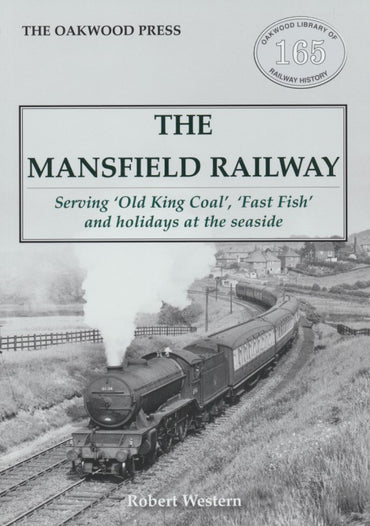 The Mansfield Railway: Serving 'Old King Coal', 'Fast Fish' and holidays at the seaside (OL165)