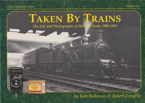 Taken by Trains - The Life and Photographs of William Nash 1909-1952 (X 78)