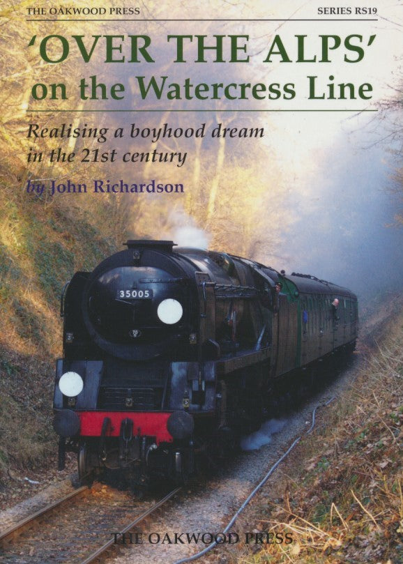 Over the Alps' on the Watercress Line: Realising a Boyhood Dream in the 21st Century (RS 19)