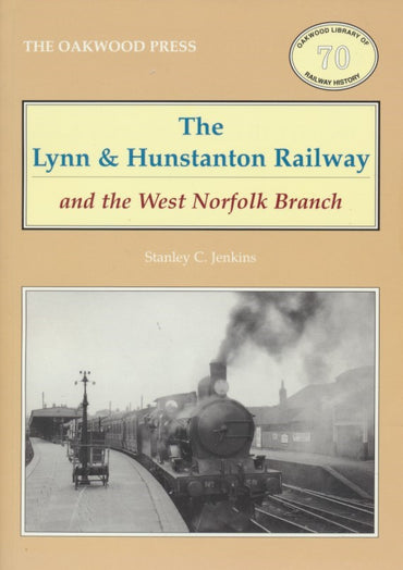 The Lynn and Hunstanton Railway and the West Norfolk Branch (OL 70)