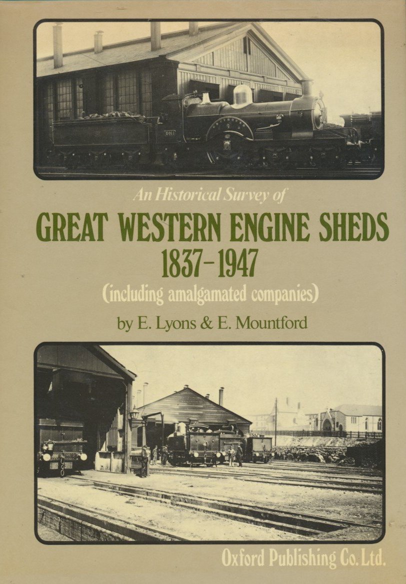 An Historical Survey of Great Western Engine Sheds 1837-1947