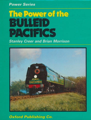 The Power of the Bulleid Pacifics (Power Series)