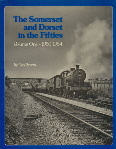 The Somerset and Dorset in the Fifties, Volume One 1950-1954