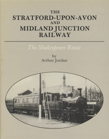 The Stratford-upon-Avon and Midland Junction Railway: The Shakespeare Route