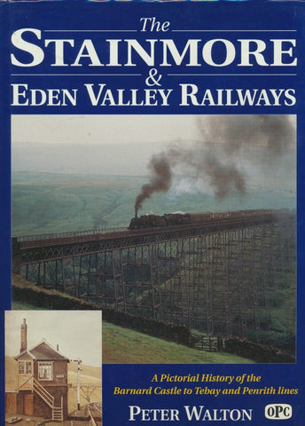 The Stainmore and Eden Valley Railways: A Pictorial History of the Barnard Castle to Tebay and Penrith Lines (SB)