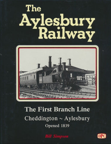 The Aylesbury Railway: The First Branch Line Cheddington-Aylesbury