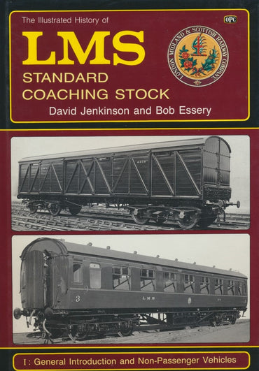 The Illustrated History of L.M.S. Standard Coaching Stock: Volume 1, General Introduction and Non-passenger Vehicles