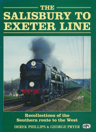 The Salisbury to Exeter Line: Recollections of the Southern route to the West