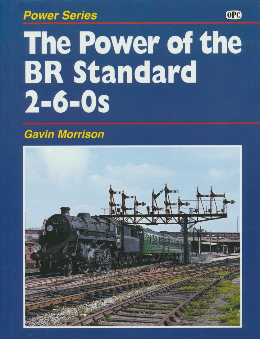 The Power of the BR Standard 2-6-0s (Power Series)
