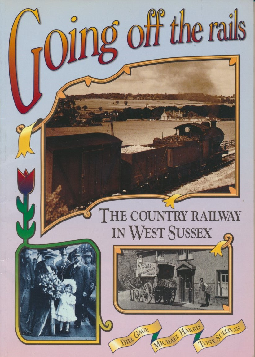 Going Off the Rails: Country Railway in West Sussex