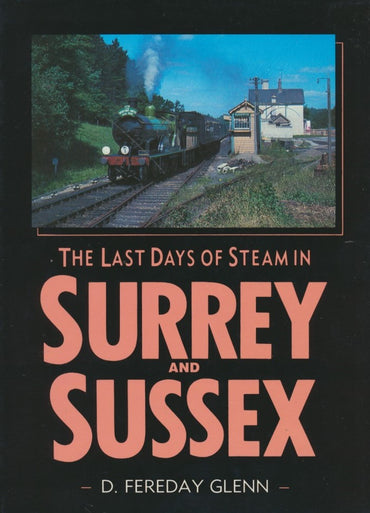 The Last Days of Steam in Surrey and Sussex