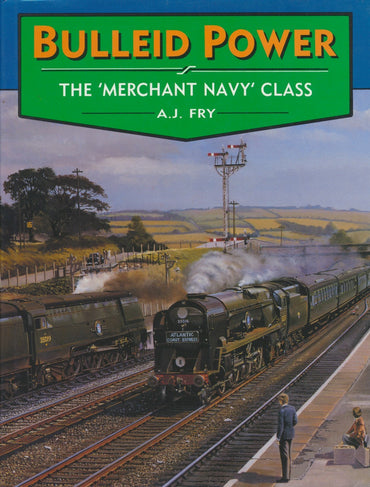 Bulleid Power: The "Merchant Navy" Class