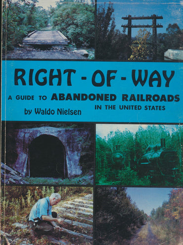 Right of Way: A Guide to Abandoned Railroads in the United States