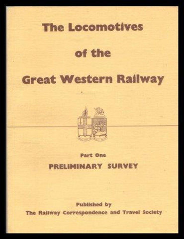 The Locomotives of the Great Western Railway, Part  1 - Preliminary Survey
