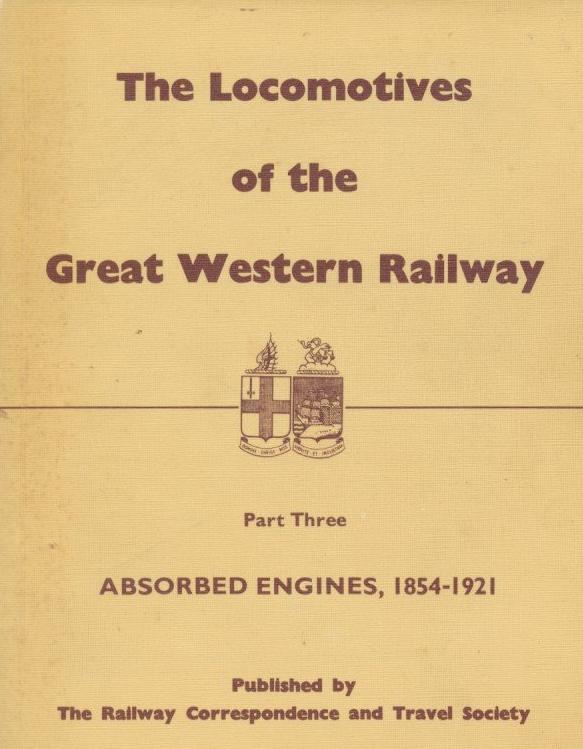 The Locomotives of the Great Western Railway, Part  3 - Absorbed Engines, 1854-1921