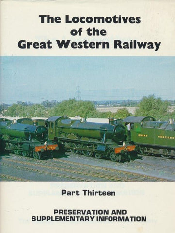 The Locomotives of the Great Western Railway, Part 13 - Preservation & Supplementary Information