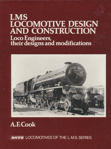 LMS Locomotive Design and Construction: Loco Engineers, Their Designs and Modifications