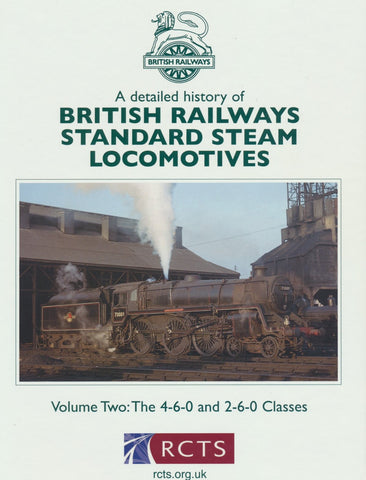 A Detailed History of British Railways Standard Steam Locomotives - Volume 2: The 4-6-0 and 2-6-0 Classes