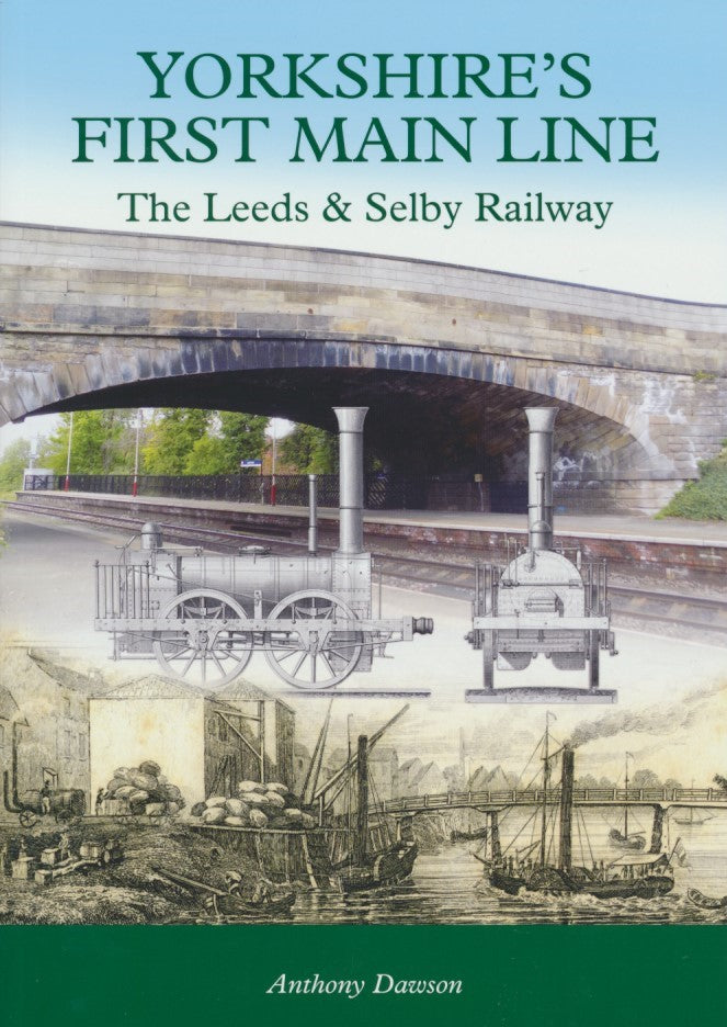 Yorkshire's First Main Line: The Leeds & Selby Railway