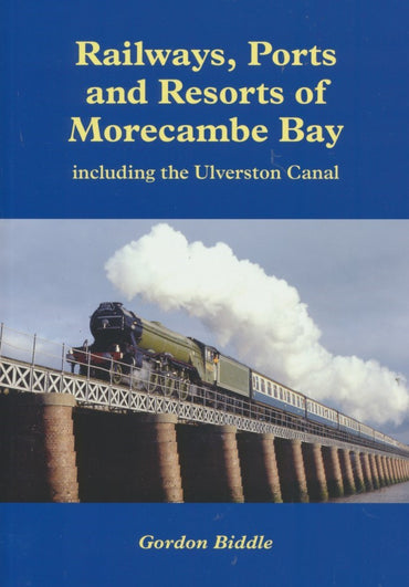 Railways, Ports and Resorts of Morcambe Bay (including the Ulverston Canal)