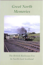 Great North Memories: The British Railways Era in North East Scotland
