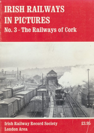 Irish Railways in Pictures No. 3 - The Railways of Cork