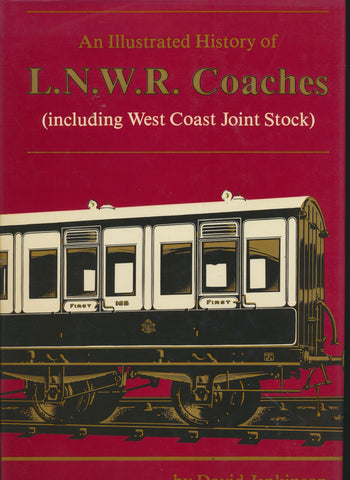 An Illustrated History of L.N.W.R. Coaches (including West Coast Joint Stock) NO DUST JACKET