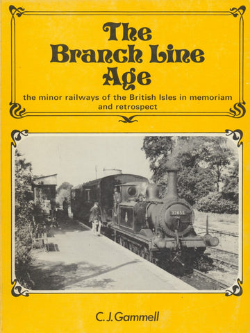 Branch Line Age: Minor Railways of the British Isles in Memoriam and Retrospect