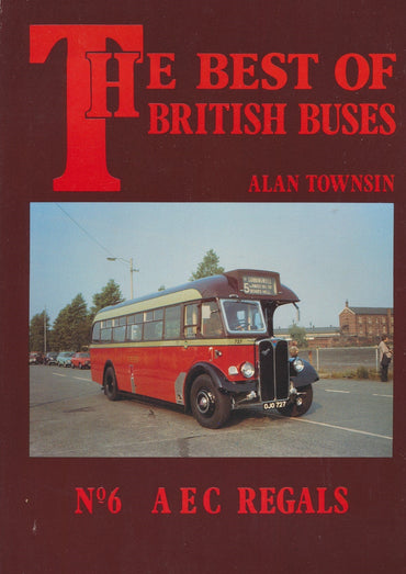 The Best of British Buses: No. 6 - AEC Regals (Hardback)
