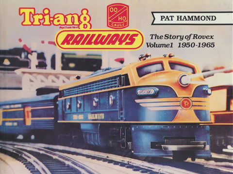 Tri-ang Railways: The Story of Rovex Volume 1 1950-1965