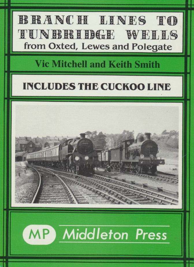Branch Lines to Tunbridge Wells from Oxted, Lewes and Polegate