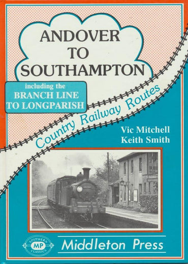 Andover to Southampton (Country Railway Routes)