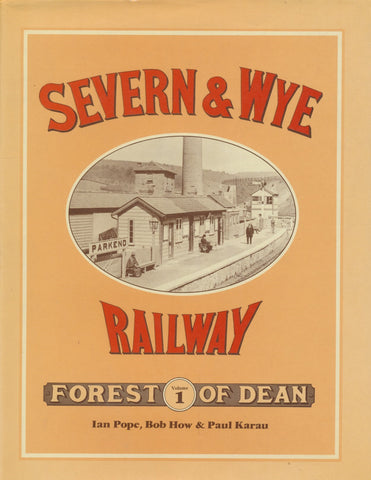 Severn & Wye Railway, Volume 1 Forest of Dean