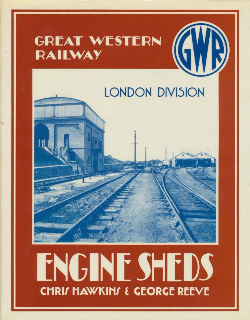 An Illustrated History of Great Western Railway Engine Sheds: London Division