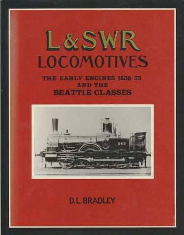 An Illustrated History of London and South Western Railway Locomotives: Early Engines, 1838-53 and the Beattie Classes