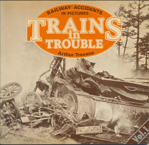 Trains in Trouble - Railway Accidents in Pictures: Volume 1
