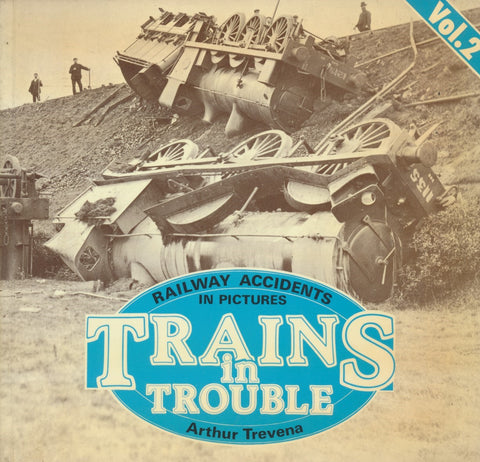 Trains in Trouble - Railway Accidents in Pictures: Volume 2