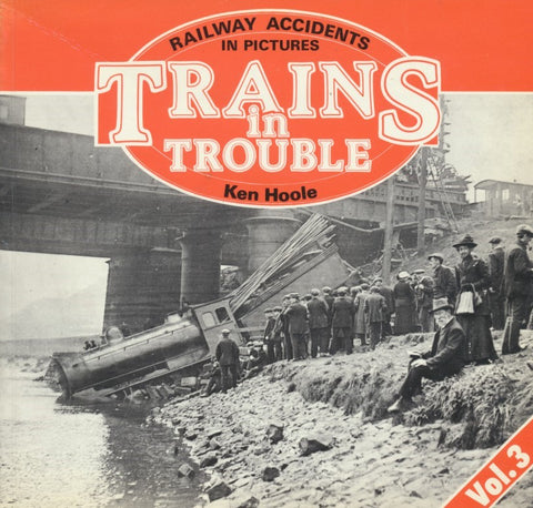 Trains in Trouble - Railway Accidents in Pictures: Volume 3