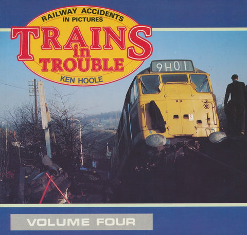 Trains in Trouble - Railway Accidents in Pictures: Volume 4