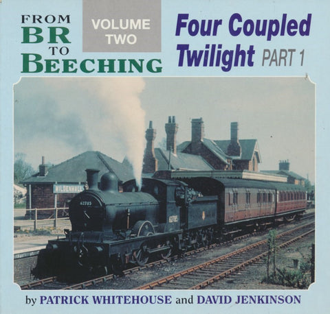 From BR to Beeching: Volume 2 - Four Coupled Twilight, part 1